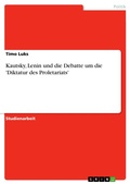 Cover: Kautsky, Lenin und die Debatte um die 'Diktatur des Proletariats' - GRIN Verlag