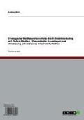 Cover: Strategische Wettbewerbsvorteile durch Direktmarketing mit Online-Medien - theoretische Grundlagen und Umsetzung anhand eines Internet-Auftrittes - GRIN Verlag