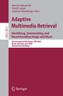 Cover: Adaptive Multimedia Retrieval: Identifying, Summarizing, and Recommending Image and Music - Springer