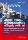 Cover: Digitale Fernseh- und Hörfunktechnik in Theorie und Praxis - Springer
