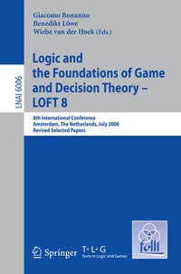 Enlarge image Cover: Logic and the Foundations of Game and Decision Theory - LOFT 8 - Springer