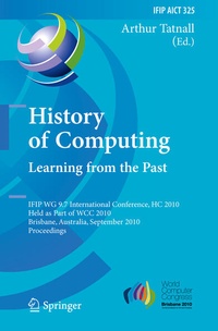 Enlarge image Cover: History of Computing: Learning from the Past - Springer