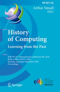 Enlarge image Cover: History of Computing: Learning from the Past - Springer