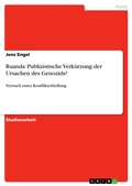 Cover: Ruanda: Publizistische Verk&uuml;rzung  der Ursachen des Genozids? - GRIN Verlag