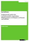 Cover: Vergleichende Analyse der Gesch&auml;ftsmodelle ausgew&auml;hlter Billigfluganbieter am Beispiel von Ryanair und AirBerlin - GRIN Verlag