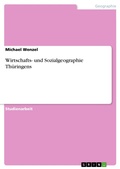 Cover: Wirtschafts- und Sozialgeographie Th&uuml;ringens - GRIN Verlag