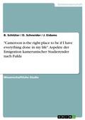 Cover: "Cameroon is the right place to be if I have everything done in my life" - Aspekte der Emigration kamerunischer Studierender nach Fulda - GRIN Verlag
