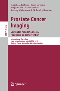 Abbildung von: Prostate Cancer Imaging: Computer-Aided Diagnosis, Prognosis, and Intervention - Springer