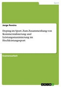 Abbildung von: Doping - zum Zusammenhang von Kommerzialisierung und Leistungsmaximierung im Hochleistungssport - GRIN Verlag