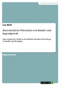 Cover: Kiezorientierte Pr&auml;vention von Kinder- und Jugendgewalt - GRIN Verlag