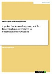 Abbildung von: Aspekte der Anwendung ausgewählter Kostenrechnungsverfahren in Unternehmensnetzwerken - GRIN Verlag