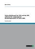 Cover: Online-Wahlkampf der CDU und der SPD w&auml;hrend der vorgezogenen Bundestagswahlen im Jahre 2005 - GRIN Verlag