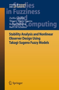 Enlarge image Cover: Stability Analysis and Nonlinear Observer Design using Takagi-Sugeno Fuzzy Models - Springer