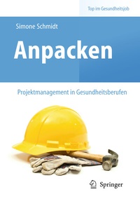 Abbildung von: Anpacken - Projektmanagement in Gesundheitsberufen - Springer