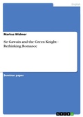 Cover: Sir Gawain and the Green Knight - Rethinking Romance - GRIN Verlag