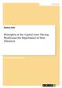 Cover: Principles of the Capital Asset Pricing Model and the Importance in Firm Valuation - Grin Verlag