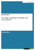 Cover: Die heilige Inquisition: Hexenbulle und Hexenhammer - GRIN Verlag