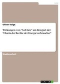 Cover: Wirkungen von "Soft law" am Beispiel der "Charta der Rechte der Energieverbraucher" - Grin Verlag