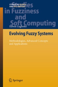 Enlarge image Cover: Evolving Fuzzy Systems - Methodologies, Advanced Concepts and Applications - Springer
