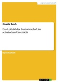 Cover: Das Leitbild der Landwirtschaft im schulischen Unterricht - GRIN Verlag