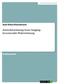 Cover: Zeitwahrnehmung beim S&auml;ugling - kreuzmodale Wahrnehmung - GRIN Verlag