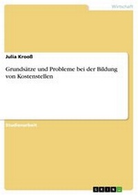 Abbildung von: Grundsätze und Probleme bei der Bildung von Kostenstellen - GRIN Verlag