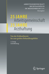 Abbildung von: 25 Jahre Arbeitsgemeinschaft - 25 Jahre Arzthaftung - Springer
