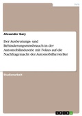 Cover: Der Ausbeutungs- und Behinderungsmissbrauch in der Automobilindustrie mit Fokus auf die Nachfragemacht der Automobilhersteller - GRIN Verlag
