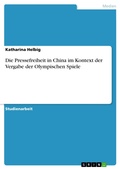 Cover: Die Pressefreiheit in China im Kontext der Vergabe der Olympischen Spiele - GRIN Verlag