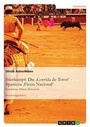 Cover: Die 'Corrida de Toros' - Spaniens 'Fiesta Nacional' - GRIN Verlag