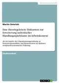 Cover: Eine theoriegeleitete Diskussion zur Erweiterung individueller Handlungsspielr&auml;ume im Arbeitskontext - GRIN Verlag