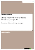 Cover: Marken- und wettbewerbsrechtliche Unterlassungsanspr&uuml;che - GRIN Verlag