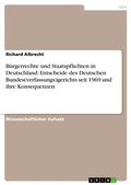 Cover: B&uuml;rgerrechte und Staatspflichten in Deutschland: Entscheide des Deutschen Bundes(verfassungs)gerichts seit 1969 und ihre Konsequenzen - GRIN Verlag