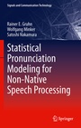 Cover: Statistical Pronunciation Modeling for Non-Native Speech Processing - Springer