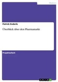 Cover: UEberblick ueber den Pharmamarkt - Grin Verlag