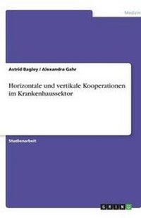 Abbildung von: Horizontale und vertikale Kooperationen im Krankenhaussektor - Grin Verlag