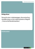 Cover: Versuch einer vielstimmigen, theoretischen Ann&auml;herung an den unbestimmten Begriff "Unterschichtenfernsehen" - GRIN Verlag