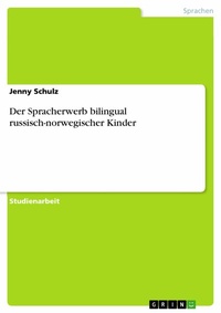 Abbildung von: Der Spracherwerb bilingual russisch-norwegischer Kinder - GRIN Verlag