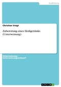 Cover: Zubereitung eines Hei&szlig;getr&auml;nks (Unterweisung) - GRIN Verlag