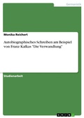 Cover: Autobiographisches Schreiben am Beispiel von Franz Kafkas "Die Verwandlung" - GRIN Verlag