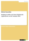 Cover: Building Scalable and Smart Multimedia Applications on the Semantic Web - GRIN Verlag