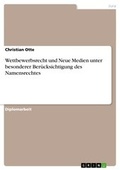 Cover: Wettbewerbsrecht und Neue Medien unter besonderer Ber&uuml;cksichtigung des Namensrechtes - GRIN Verlag
