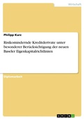 Cover: Risikomindernde Kreditderivate unter besonderer Ber&uuml;cksichtigung der neuen Baseler Eigenkapitalrichtlinien - GRIN Verlag
