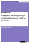 Cover: Erarbeitung der gemeinsamen Teiler und dem gr&ouml;&szlig;ten gemeinsamen Teiler (ggT) durch die Planung des Indiaka Turniers mit zwei Klassen. - GRIN Verlag