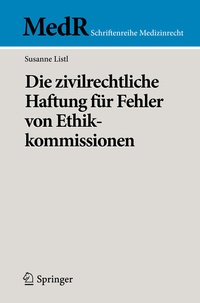 Abbildung von: Die zivilrechtliche Haftung für Fehler von Ethikkommissionen - Springer