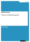 Cover: Theorie von Bildschirmspielen - GRIN Verlag