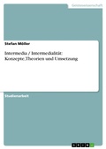Cover: Intermedia / Intermedialit&auml;t: Konzepte,Theorien und Umsetzung - GRIN Verlag