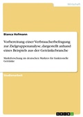 Cover: Vorbereitung einer Verbraucherbefragung zur Zielgruppenanalyse, dargestellt anhand eines Beispiels aus der Getr&auml;nkebranche - GRIN Verlag