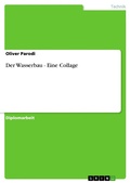 Cover: Der Wasserbau - Eine Collage - GRIN Verlag