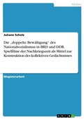 Cover: Die "doppelte Bewaeltigung" des Nationalsozialismus in BRD und DDR. Spielfilme der Nachkriegszeit als Mittel zur Konstruktion des kollektiven Gedaechtnisses - GRIN Verlag